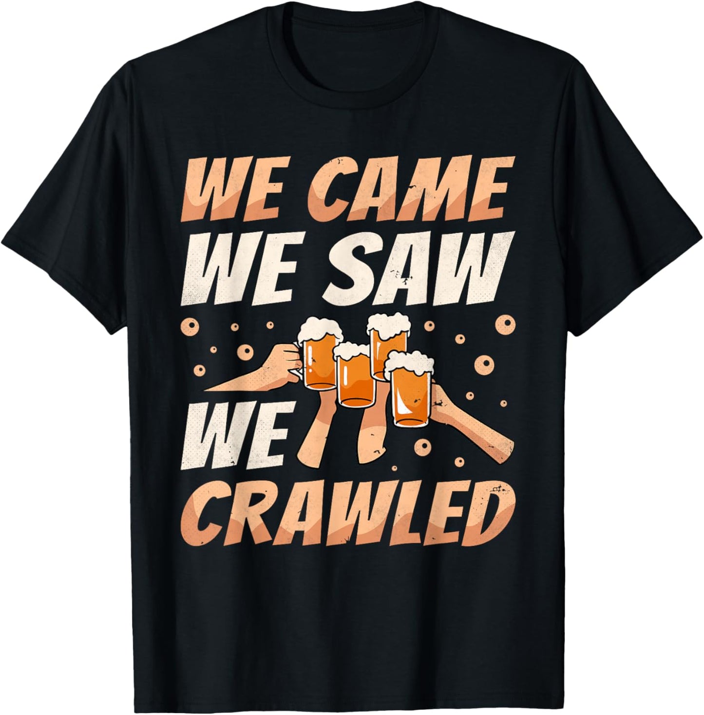 We Came We Saw We Crawled, Bar Crawl Craft Beer Pub Hopping T-Shirt - T-Shirt | Black