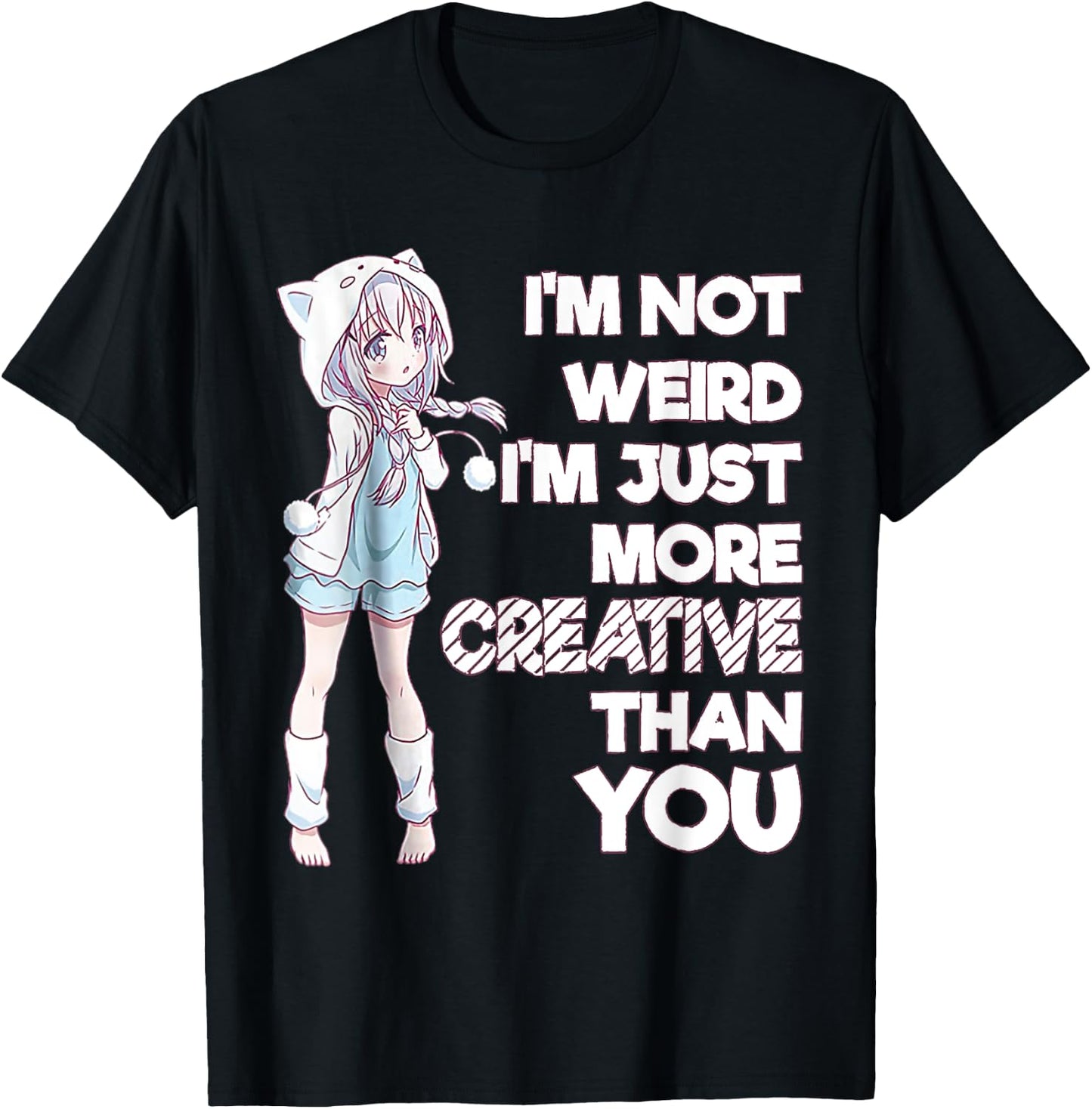 I'm Not Weird I'm Just More Creative Than You Anime T-Shirt - T-Shirt | Black