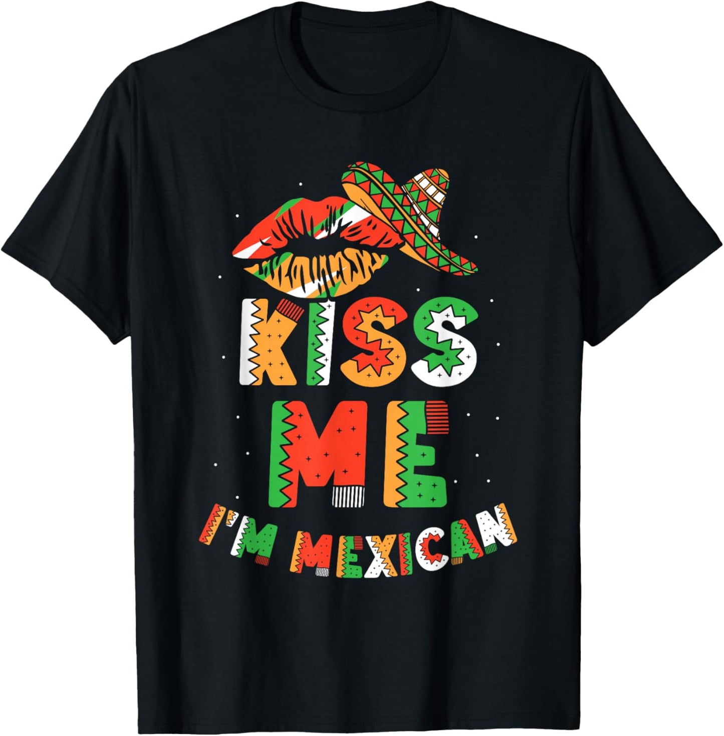 Kiss Me I'm Mexican Country Lover Mexico Proud T-Shirt - T-Shirt | Black