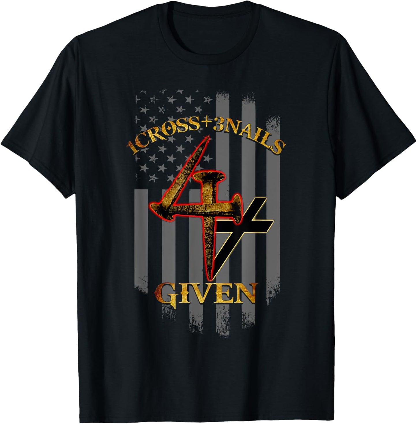 1 Cross + 3 Nails = 4 Given Christian US Flag T-Shirt - T-Shirt | Black
