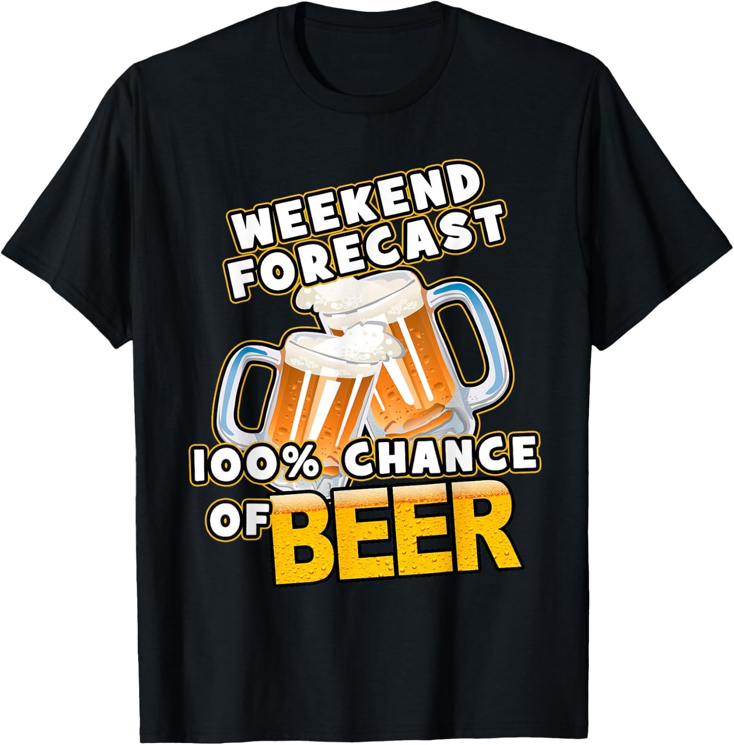 Weekend Forecast 100% Chance of Beer T-Shirt - T-Shirt | Black