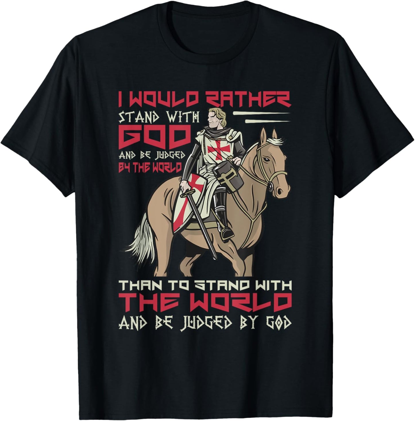 I Would Rather Stand With God Knight Templar T-Shirt - T-Shirt | Black