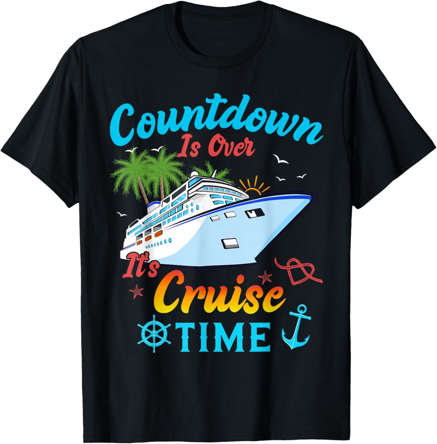 Countdown Is Over It's Cruise Time Men Women Cruise Ship T-Shirt - T-Shirt | Black