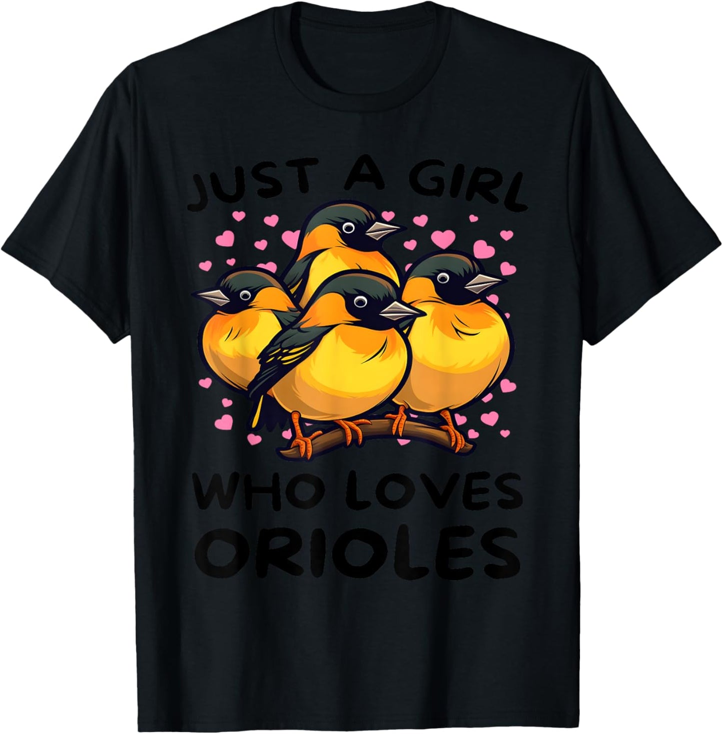 Just a Girl Who Loves Orioles - Bird Lover Gift Birdwatcher T-Shirt - T-Shirt | Black