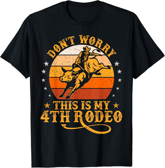 Funny Don't Worry This Is My 4th Rodeo Bull Riding Cowboy T-Shirt - T-Shirt | Black
