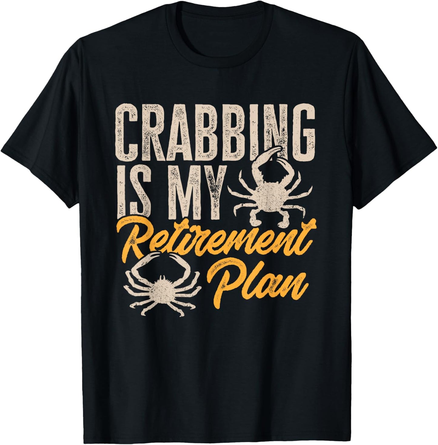 Crabbing Is My Retirement Plan Crab Hunter T-Shirt - T-Shirt | Black