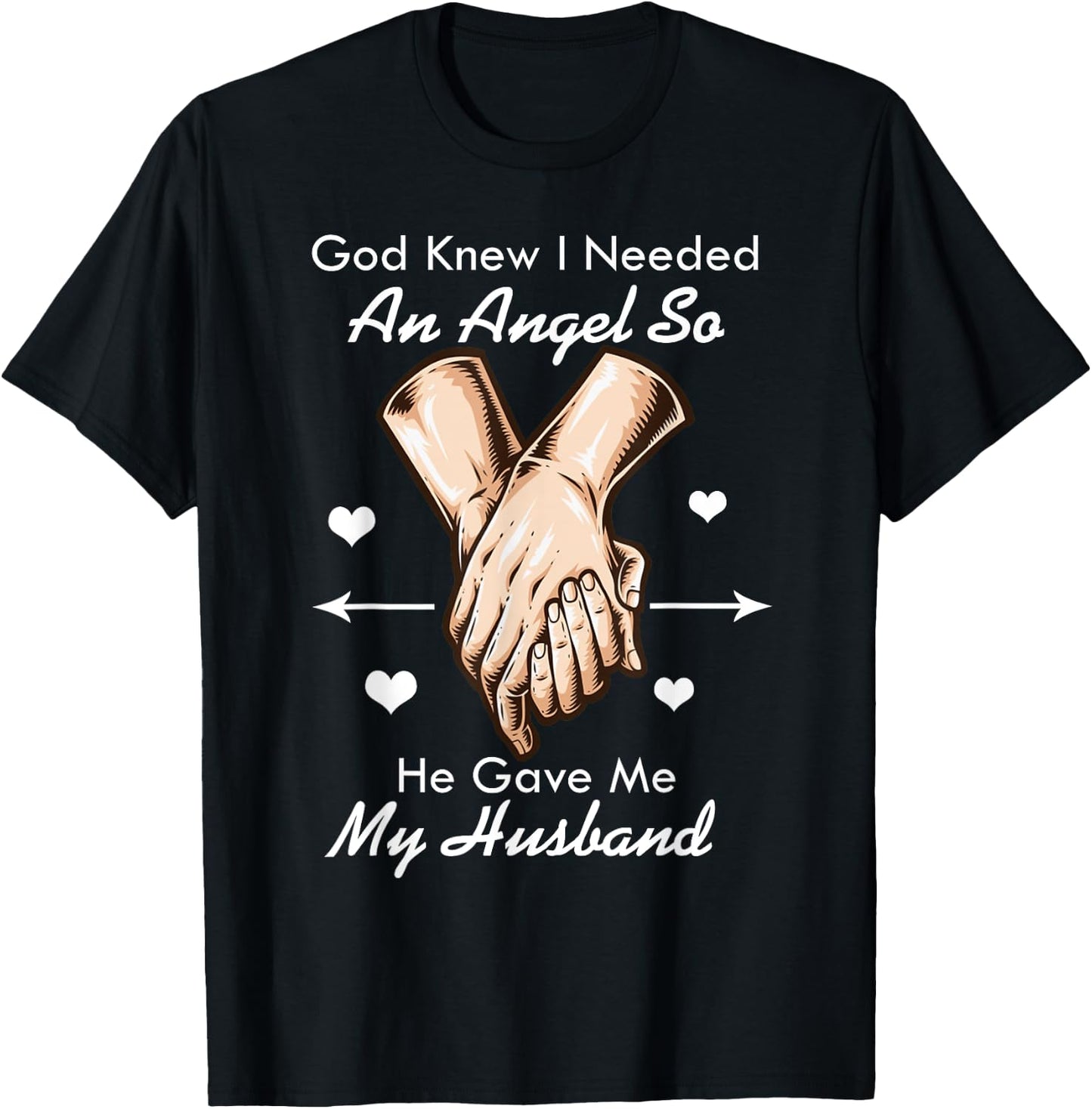 God Knew I Needed An Angel So He Gave Me My Husband T-Shirt - T-Shirt | Black