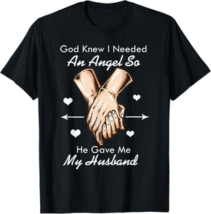 God Knew I Needed An Angel So He Gave Me My Husband T-Shirt - T-Shirt | Black