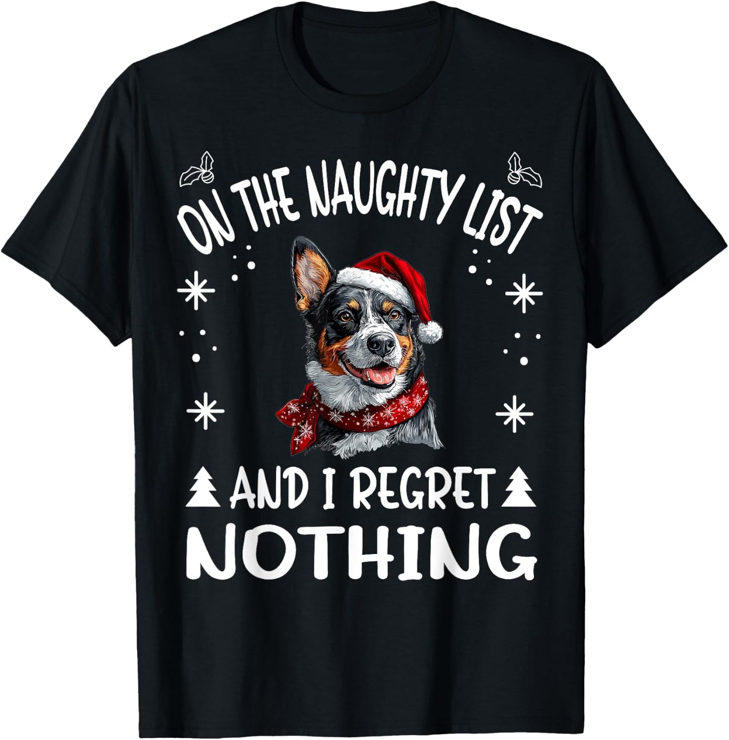 Cute Australian Cattle Dog Christmas On The Naughty List and T-Shirt - T-Shirt | Black