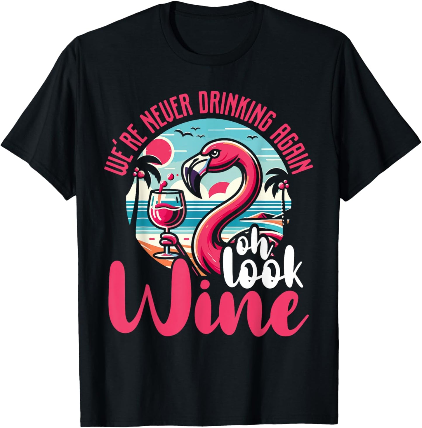Funny Flamingo Gift Drinking Humor - Oh Look Wine T-Shirt - T-Shirt | Black