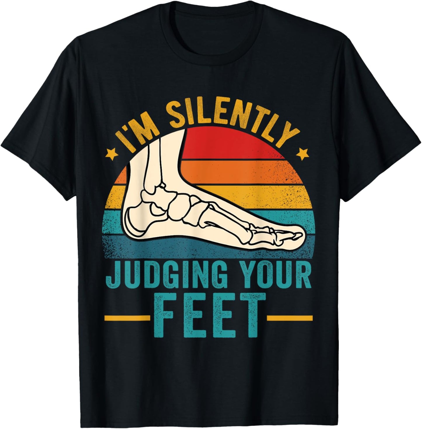 I'm Silently Judging Your Feet Funny Podiatrist Podiatry T-Shirt - T-Shirt | Black