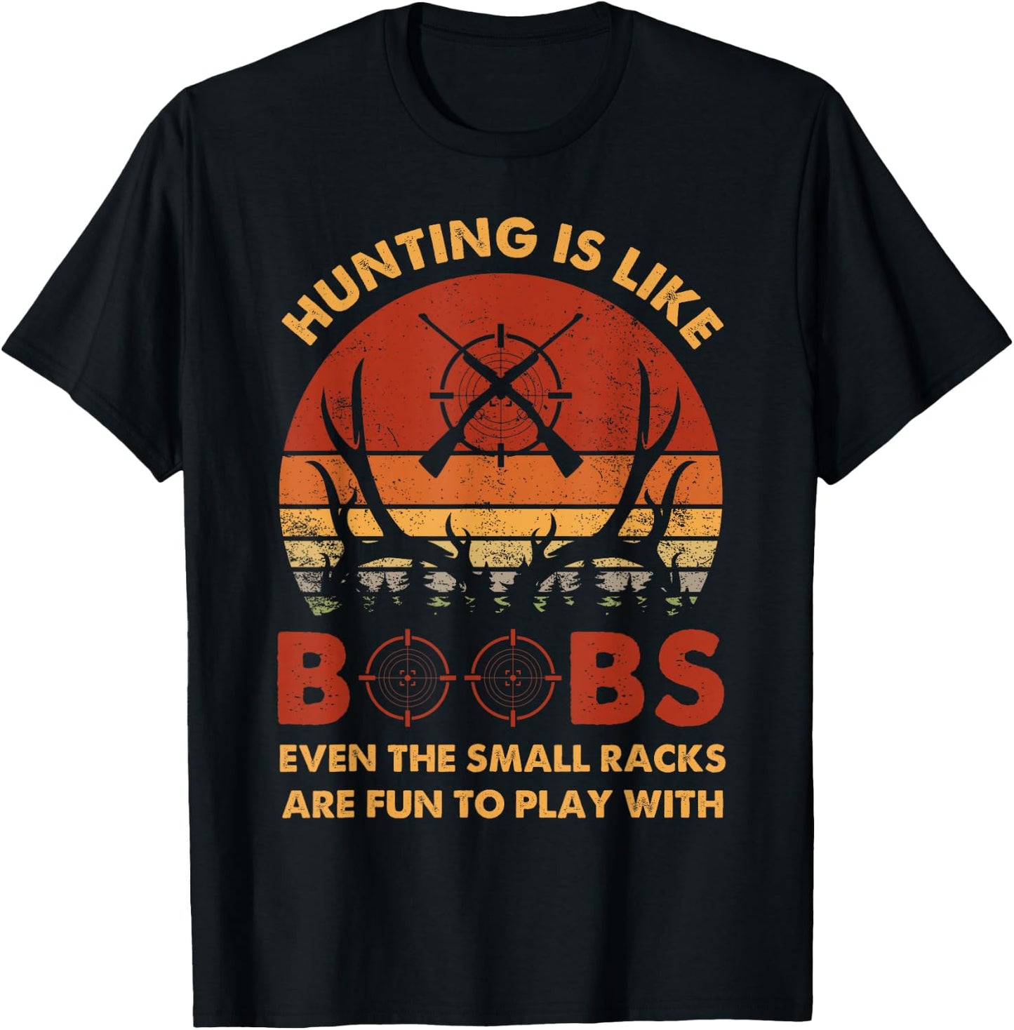 Hunting Is Like Boobs Fun To Play With Funny Deer Hunter T-Shirt - T-Shirt | Black