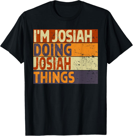 Retro I'm JOSIAH Doing JOSIAH Things Funny Birthday Joke T-Shirt - T-Shirt | Black