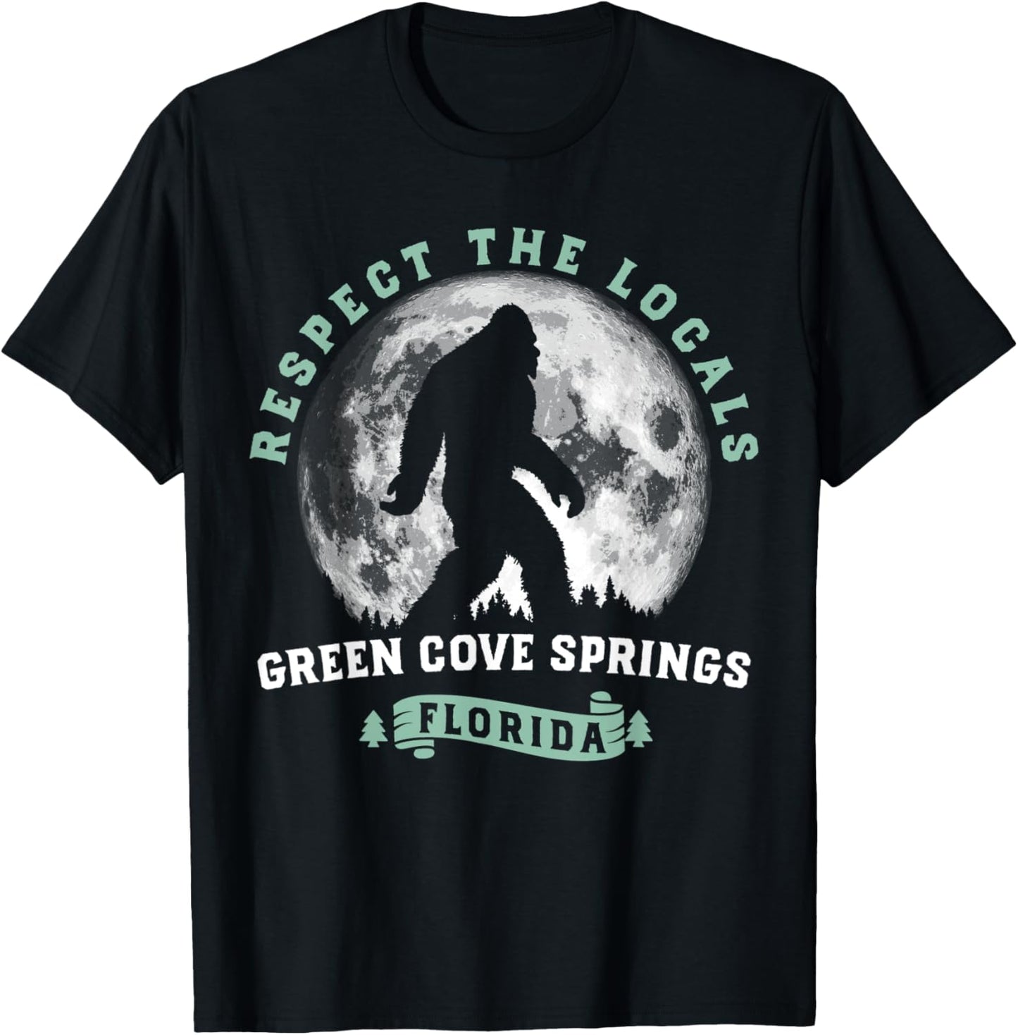 Green Cove Springs Florida Respect the Locals Bigfoot T-Shirt - T-Shirt | Black