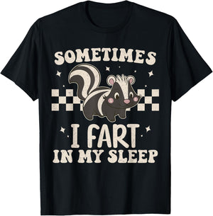 Sometimes I Fart in My Sleep Funny Sarcastic Cute Skunk T-Shirt - T-Shirt | Black