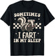 Sometimes I Fart in My Sleep Funny Sarcastic Cute Skunk T-Shirt - T-Shirt | Black