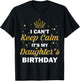 I Can't Keep Calm It's My Daughter's Birthday B-Day Girls T-Shirt - T-Shirt | Black