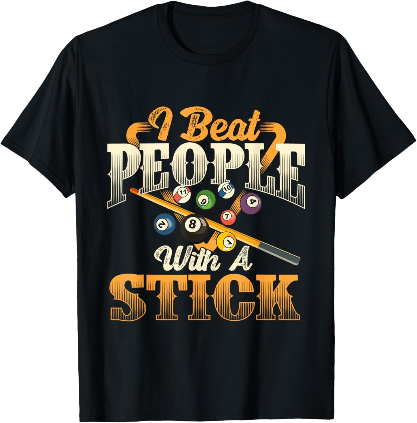 I Beat People With A Stick - Billiards 8 Ball Pool Player T-Shirt - T-Shirt | Black