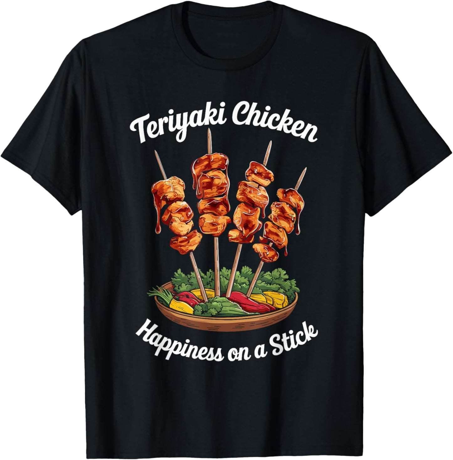 Teriyaki Chicken Happiness On A Stick Skewered Teriyaki T-Shirt - T-Shirt | Black