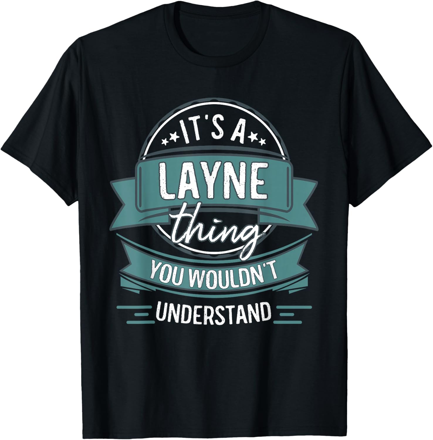 It's A Layne Thing You Wouldn't Understand, First Name T-Shirt - T-Shirt | Black