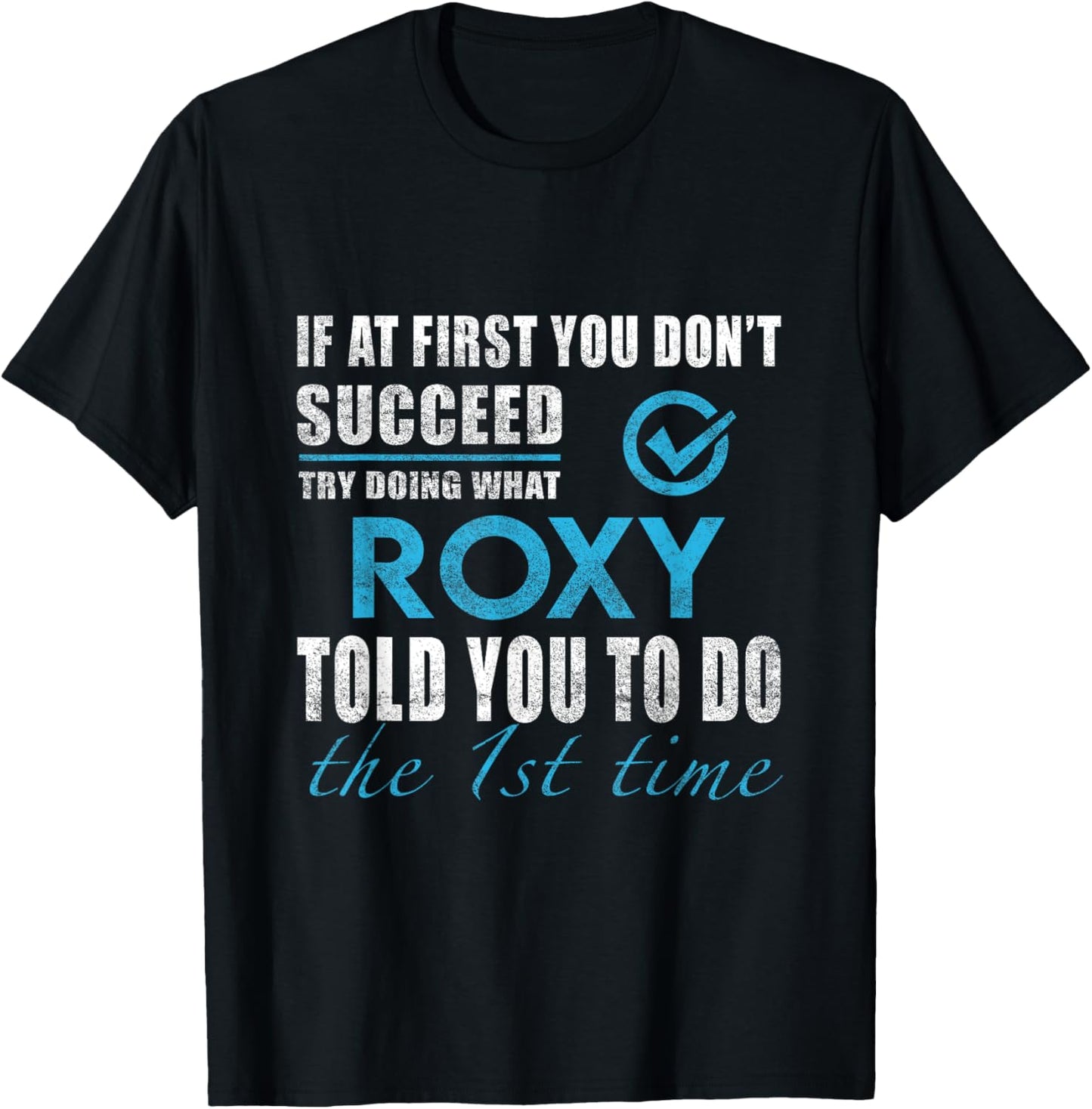Roxy Name - Try What Roxy Told You To Do T-Shirt - T-Shirt | Black
