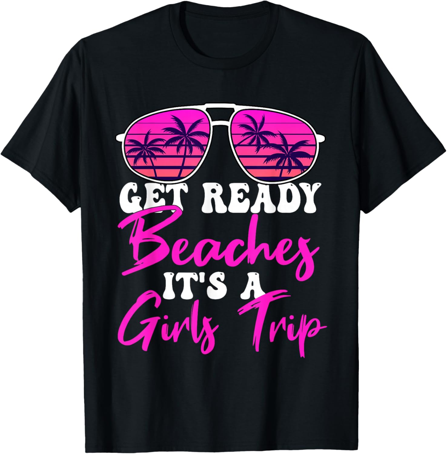 Get Ready Beaches It's A Girls Trip Weekend Holiday Women T-Shirt - T-Shirt | Black