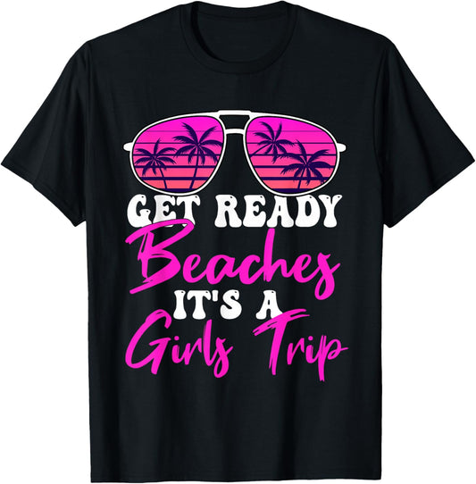Get Ready Beaches It's A Girls Trip Weekend Holiday Women T-Shirt - T-Shirt | Black