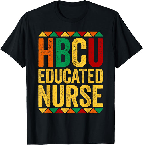 HBCU Educated Nurse Shirt Historical Black History Month