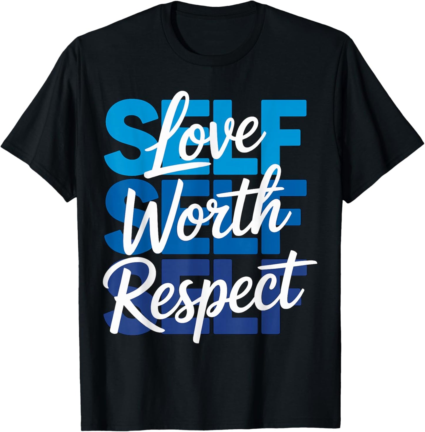 Self Love Self Worth Self Respect T-Shirt - T-Shirt | Black