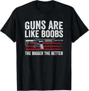 Guns Are Like Boobs The Bigger The Better - Funny Gun T-Shirt - T-Shirt | Black