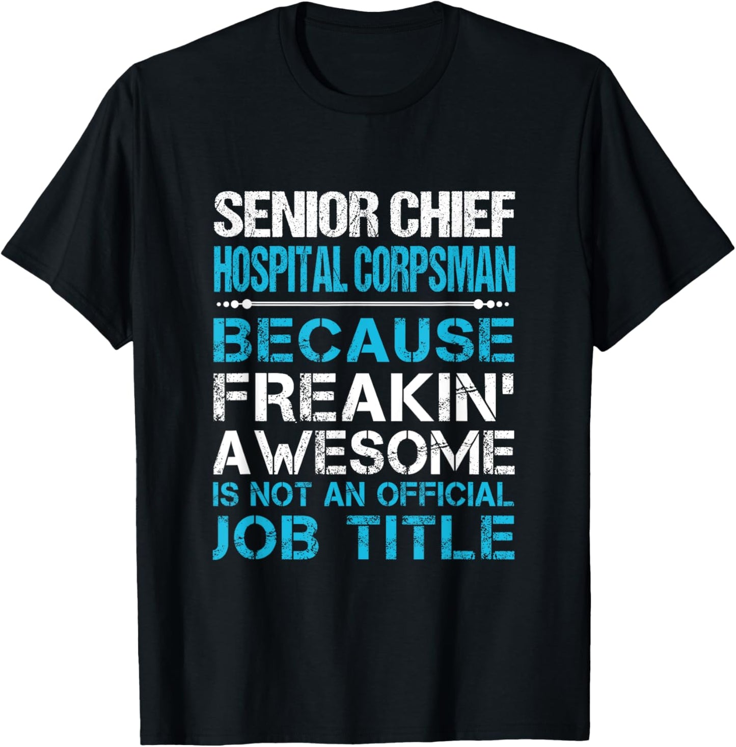 Senior Chief Hospital Corpsman - Freaking Awesome T-Shirt - T-Shirt | Black