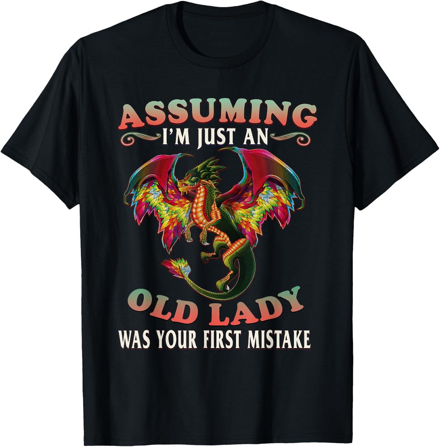Assuming Im An Old Lady Was Your First Mistake Dragon T-Shirt - T-Shirt | Black