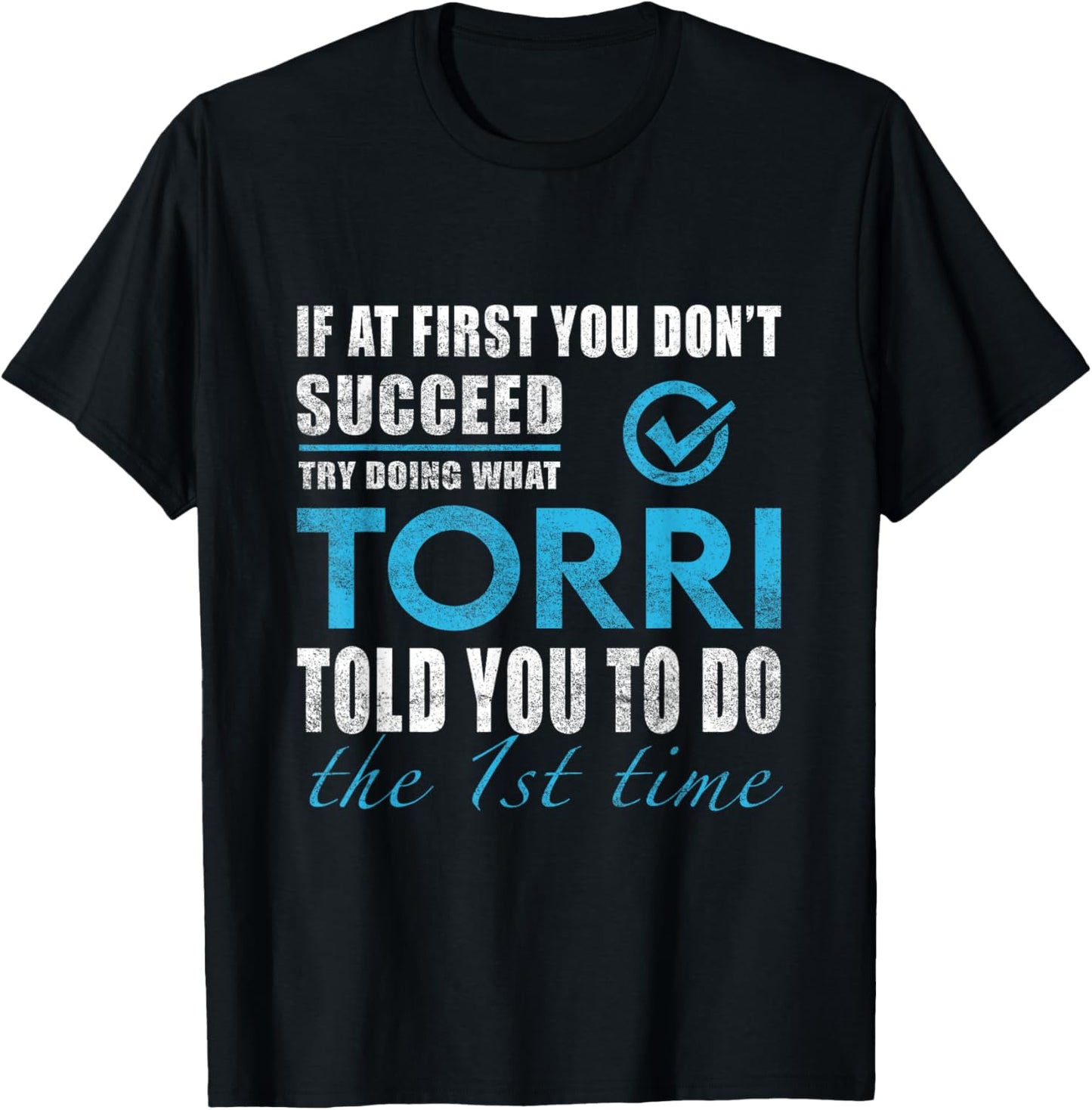 Torri Name - Try What Torri Told You To Do T-Shirt - T-Shirt | Black
