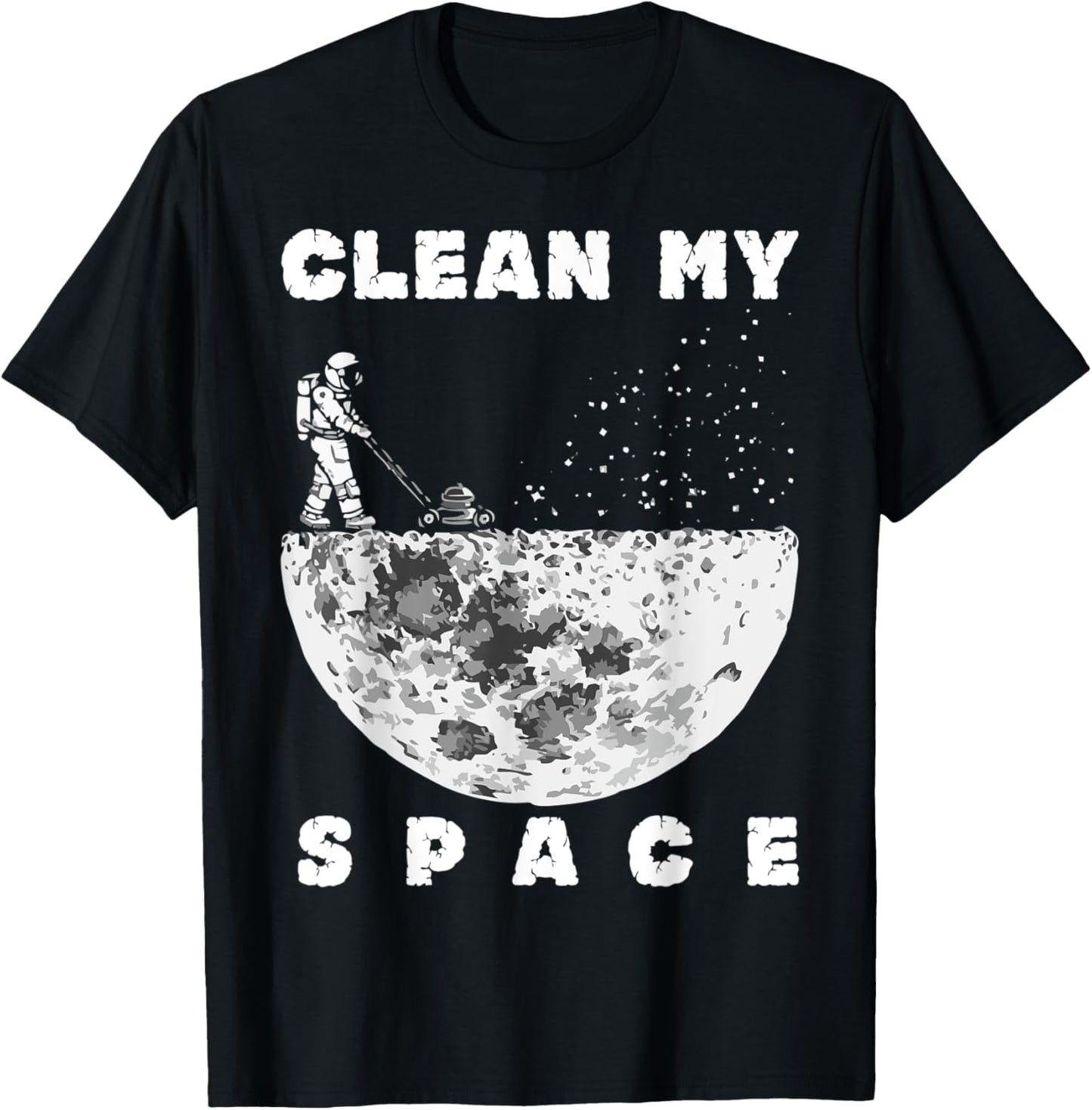 Clean My Space Astronaut Cleaning Space Funny T-Shirt - T-Shirt | Black