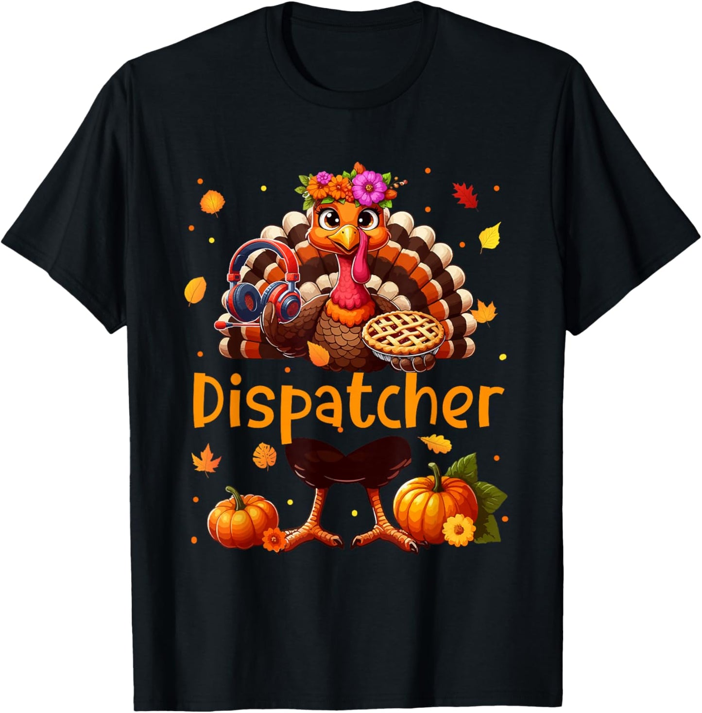 Dispatcher Job Thanksgiving Turkey Flowers Fall Pumpkins T-Shirt - T-Shirt | Black