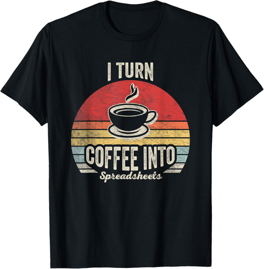 Vintage I Turn Coffee Into Spreadsheets Finance Accountant T-Shirt - T-Shirt | Black
