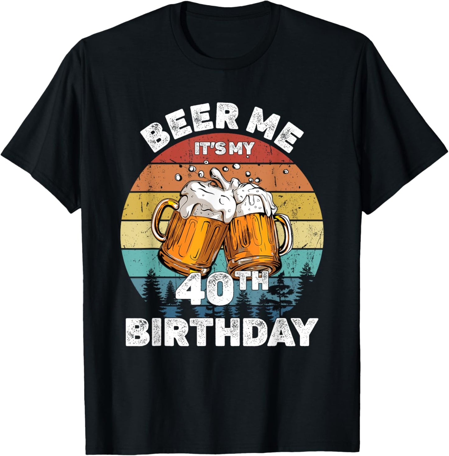 Beer Me Its My 40th Birthday 40 Years Old Men Women Drinking T-Shirt - T-Shirt | Black