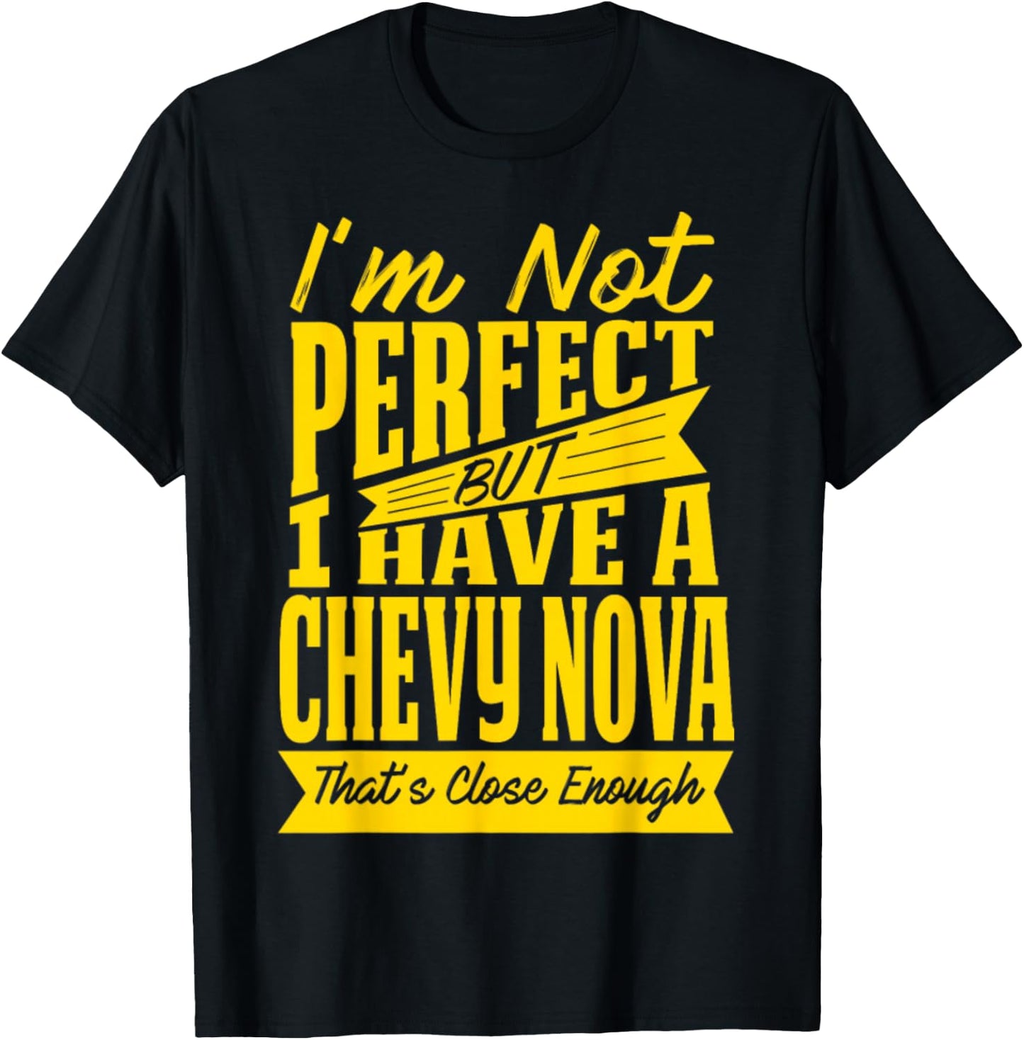 Perfect with Chevy Nova T-Shirt - T-Shirt | Black