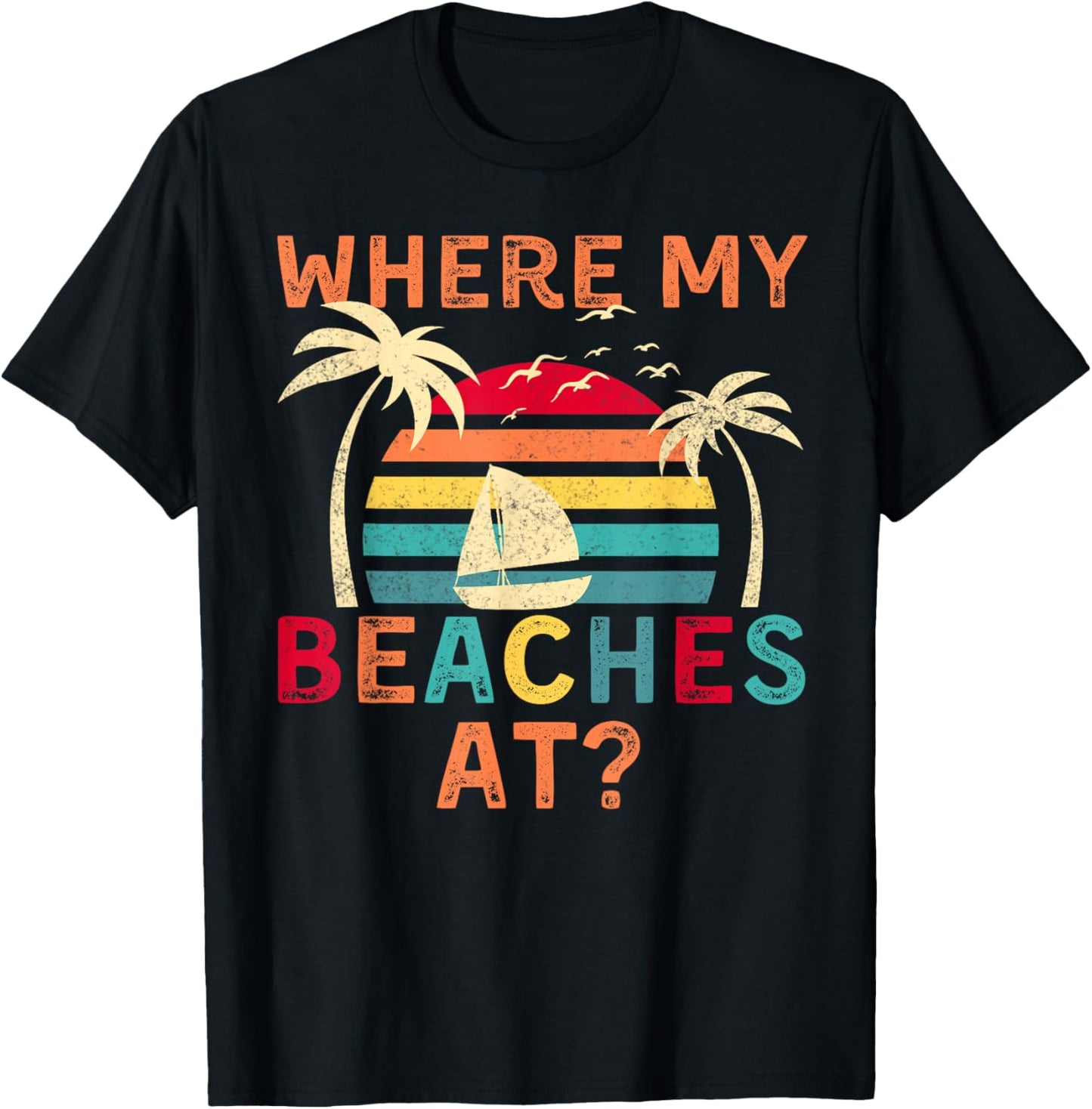 Where My Beaches At Summer Vacation Family Friend T-Shirt - T-Shirt | Black
