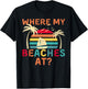 Where My Beaches At Summer Vacation Family Friend T-Shirt - T-Shirt | Black
