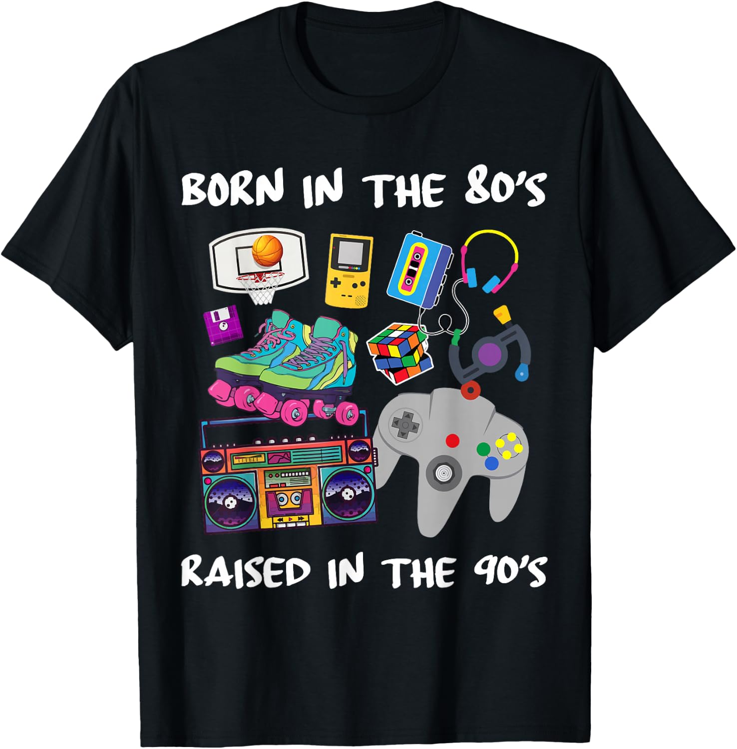 Born in the 80's Raised in the 90's T-Shirt - T-Shirt | Black