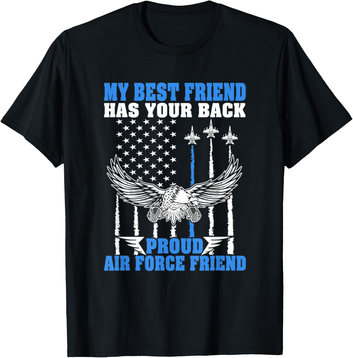 My Best Friend Has Your Back Proud Air Force Friend Gift T-Shirt - T-Shirt | Black