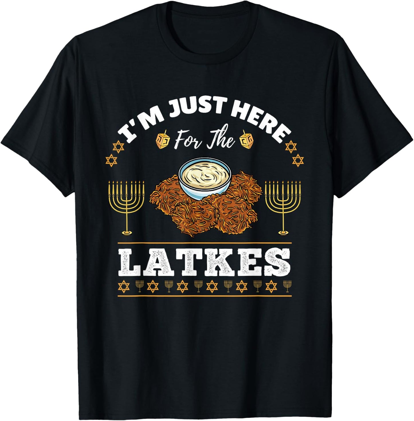 Im Just Here For The Latkes Chanukah Hanukkah T-Shirt - T-Shirt | Black