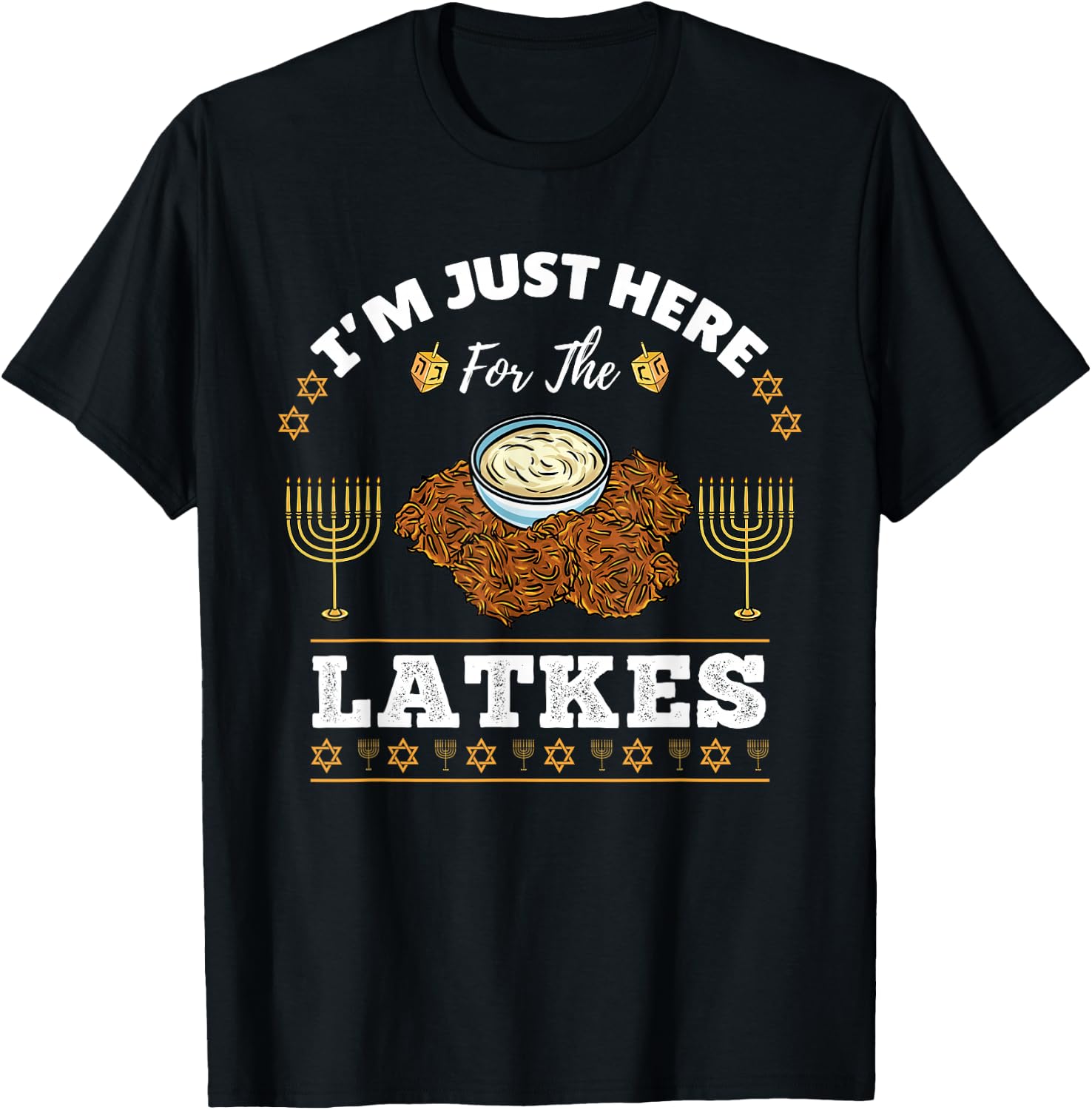 Im Just Here For The Latkes Chanukah Hanukkah T-Shirt - T-Shirt | Black