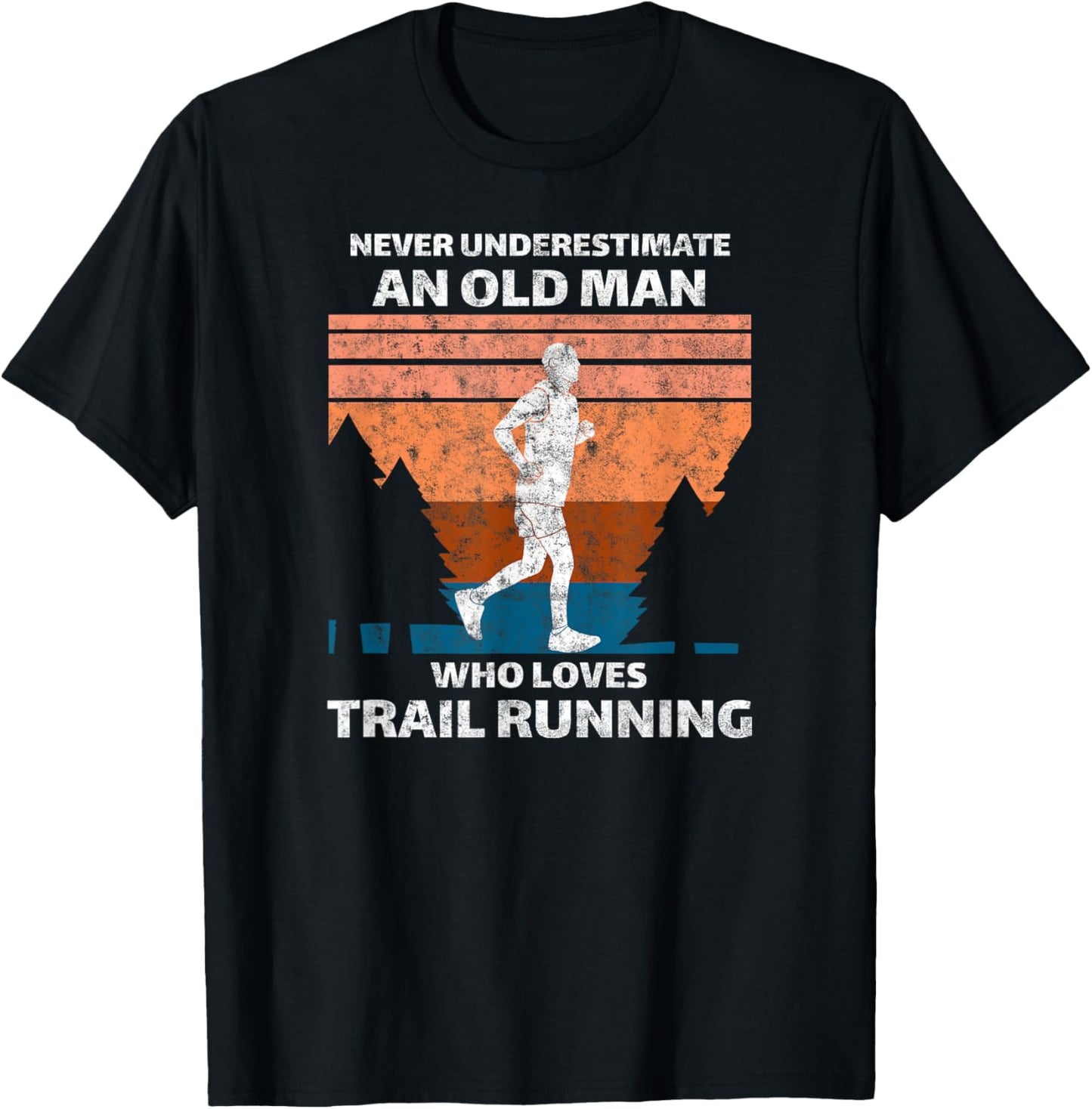 Run Runner Trail Running Never Underestimate An Old Man T-Shirt - T-Shirt | Black