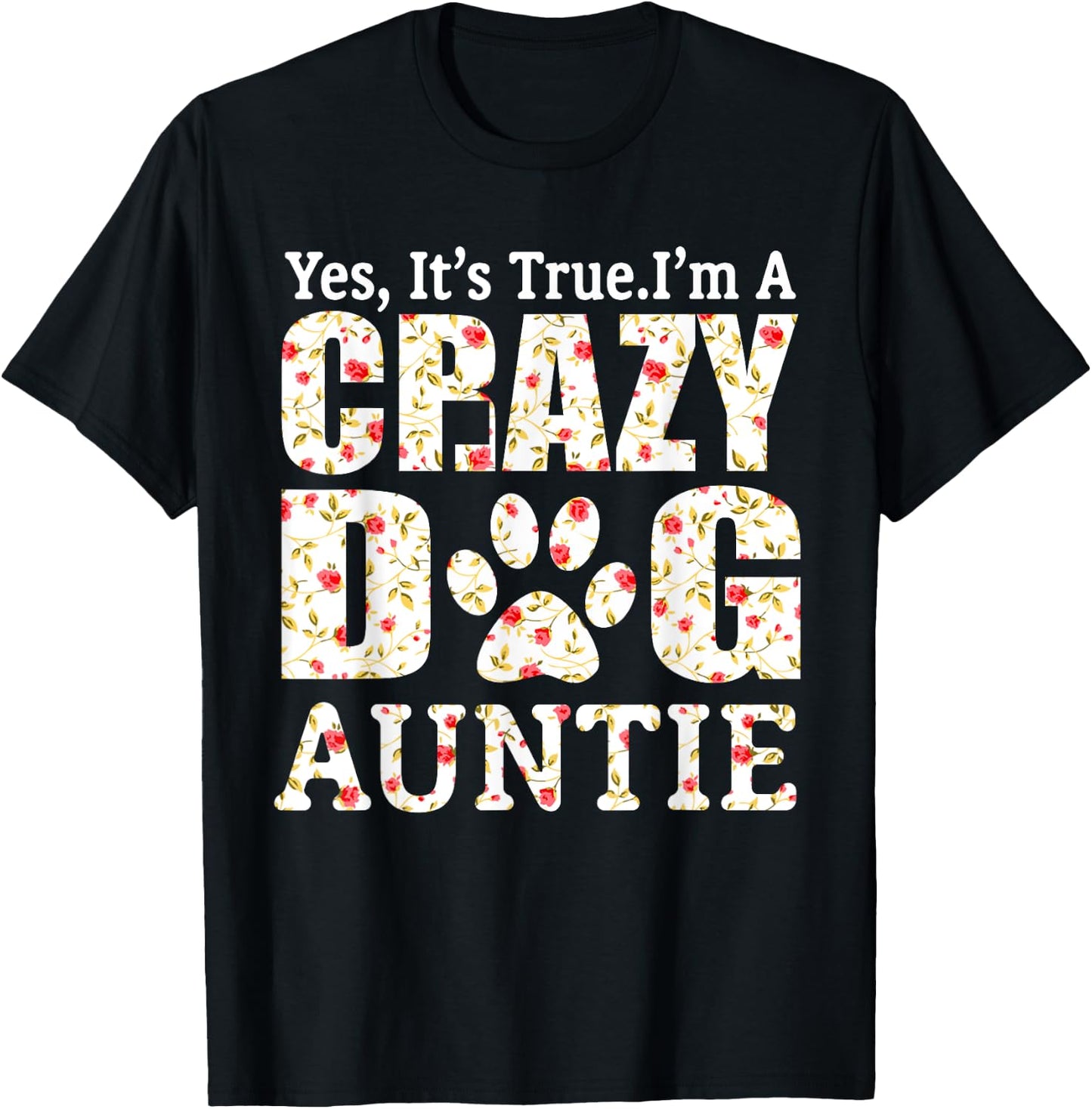 I'm A Crazy Dog Auntie Funny Dogs Aunt Gift Mothers Day Women T-Shirt - T-Shirt | Black