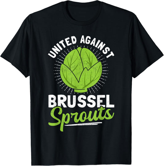 United Against Brussel Sprouts Brussel Sprout Hater T-Shirt - T-Shirt | Black
