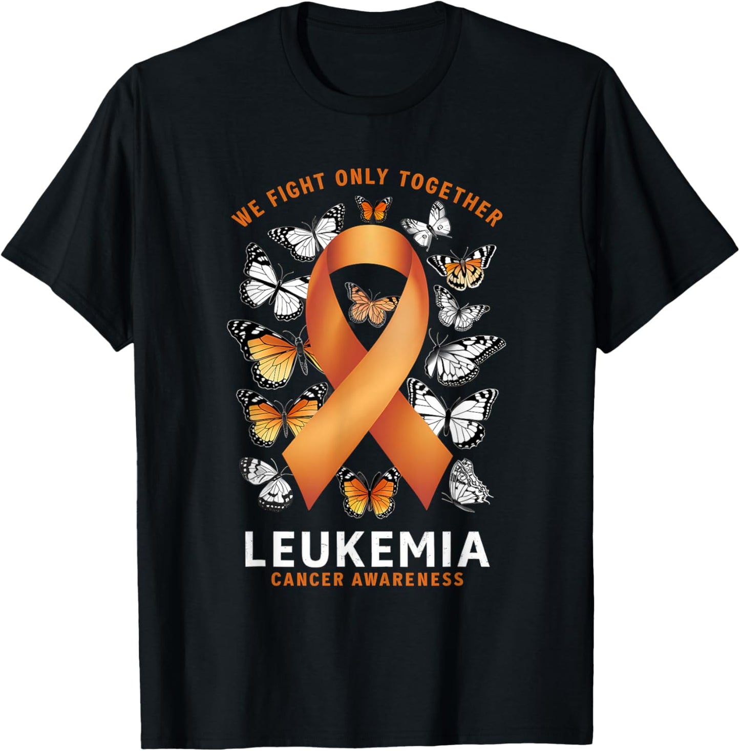 Leukemia Awareness We Fight Only Together Orange Ribbon T-Shirt - T-Shirt | Black