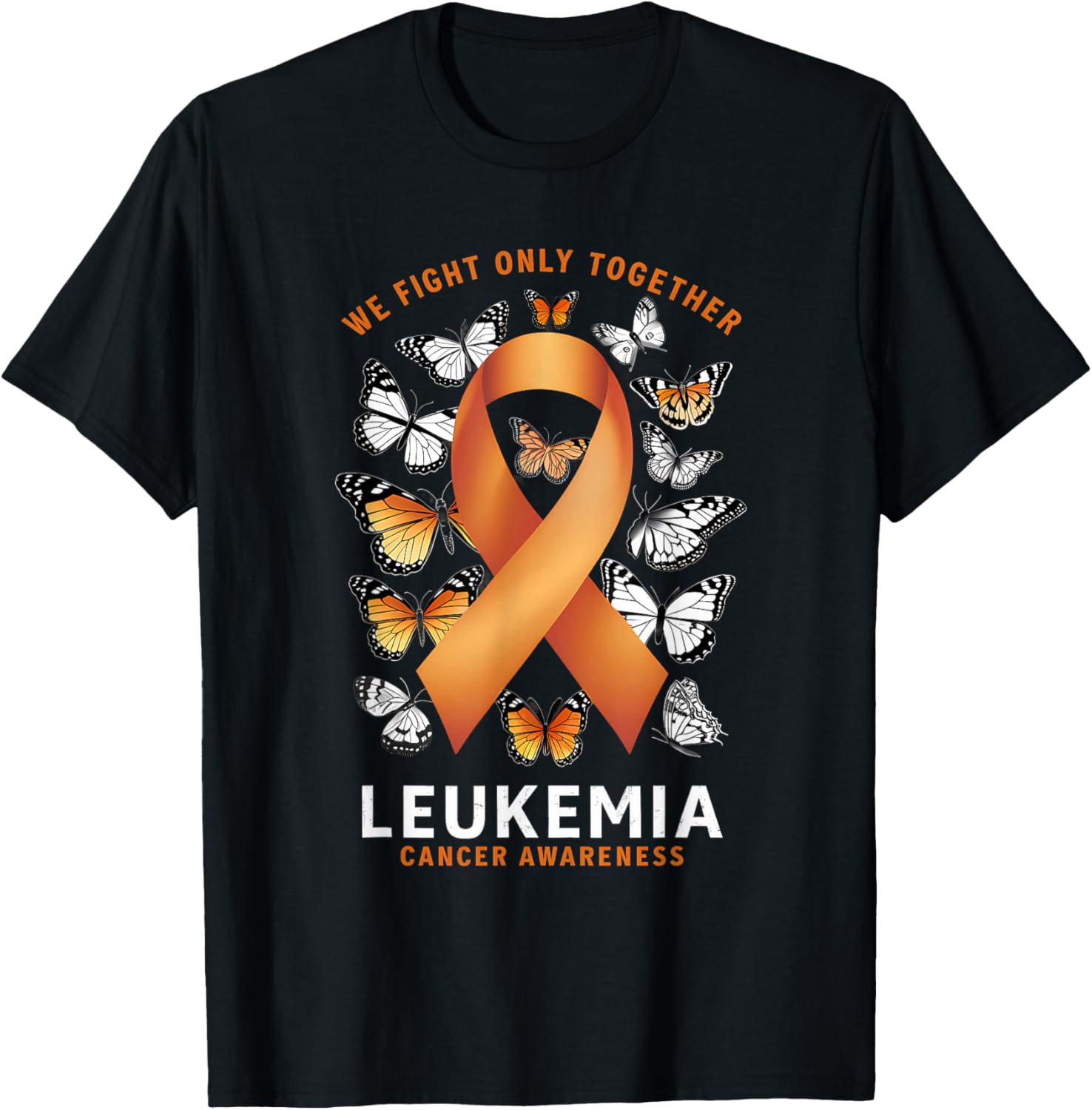 Leukemia Awareness We Fight Only Together Orange Ribbon T-Shirt - T-Shirt | Black