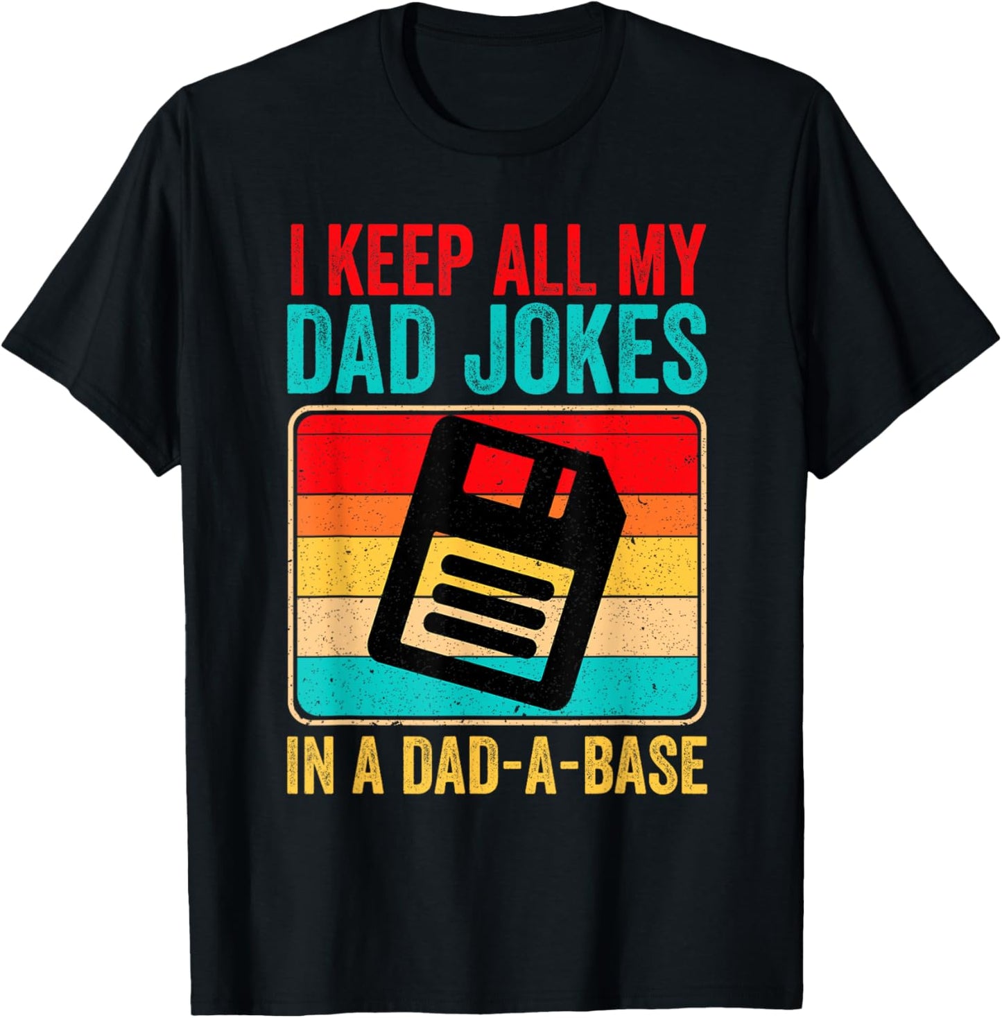 I Keep All My Dad Jokes In A Dad A Base Father's day Vintage T-Shirt - T-Shirt | Black